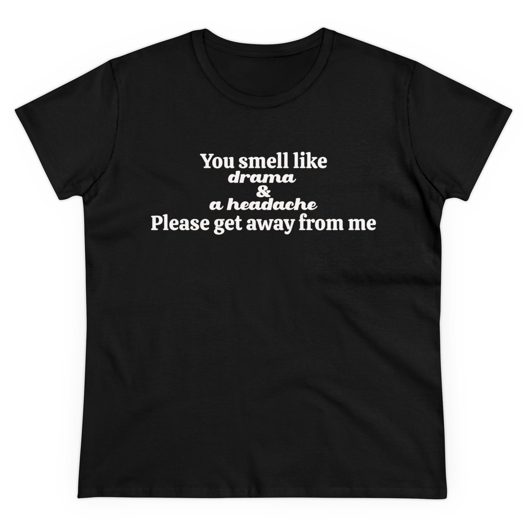 YOU SMELL LIKE DRAMA Tee - Image 5