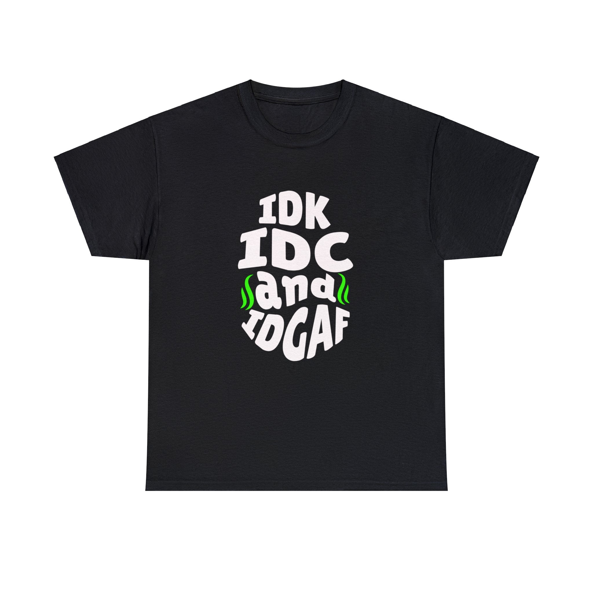IDK, IDC, IDGAF Unisex Heavy Cotton Tee - Image 1