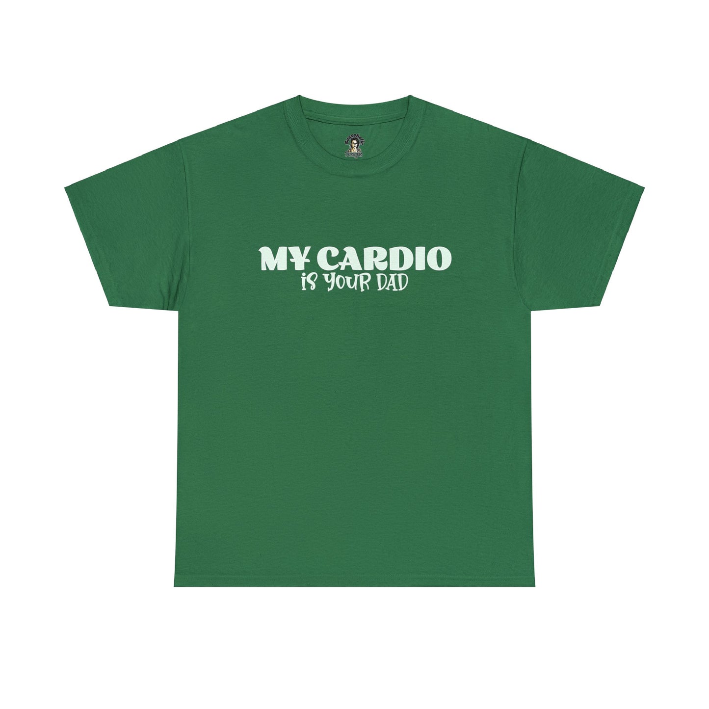 MY CARDIO IS YOUR DAD Tee