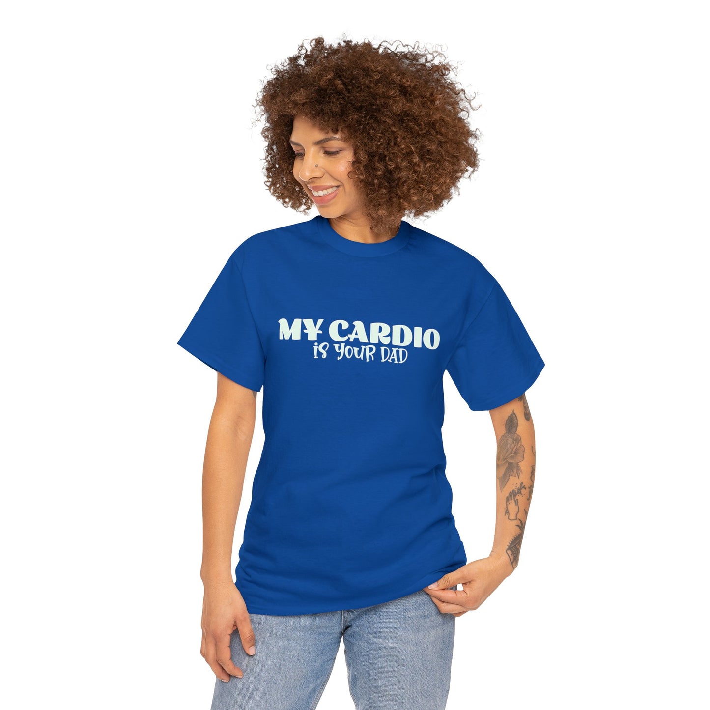 MY CARDIO IS YOUR DAD Tee