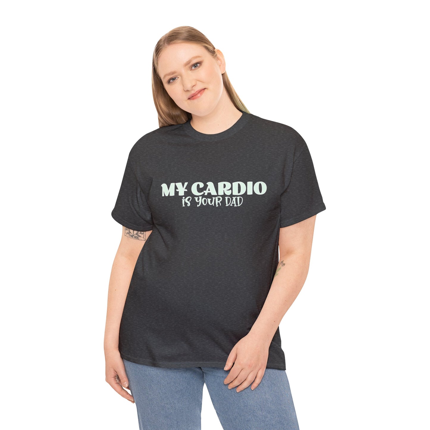 MY CARDIO IS YOUR DAD Tee