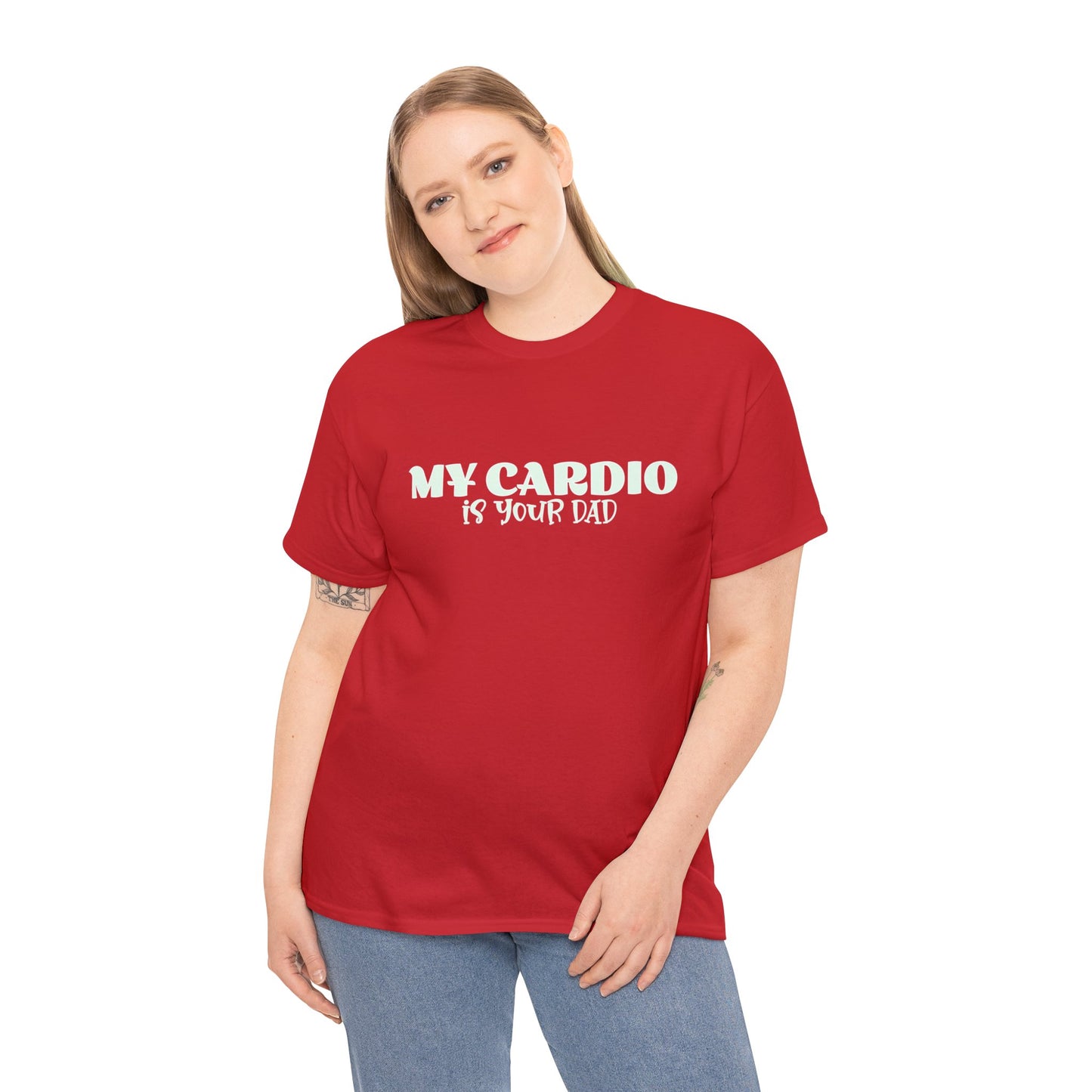 MY CARDIO IS YOUR DAD Tee