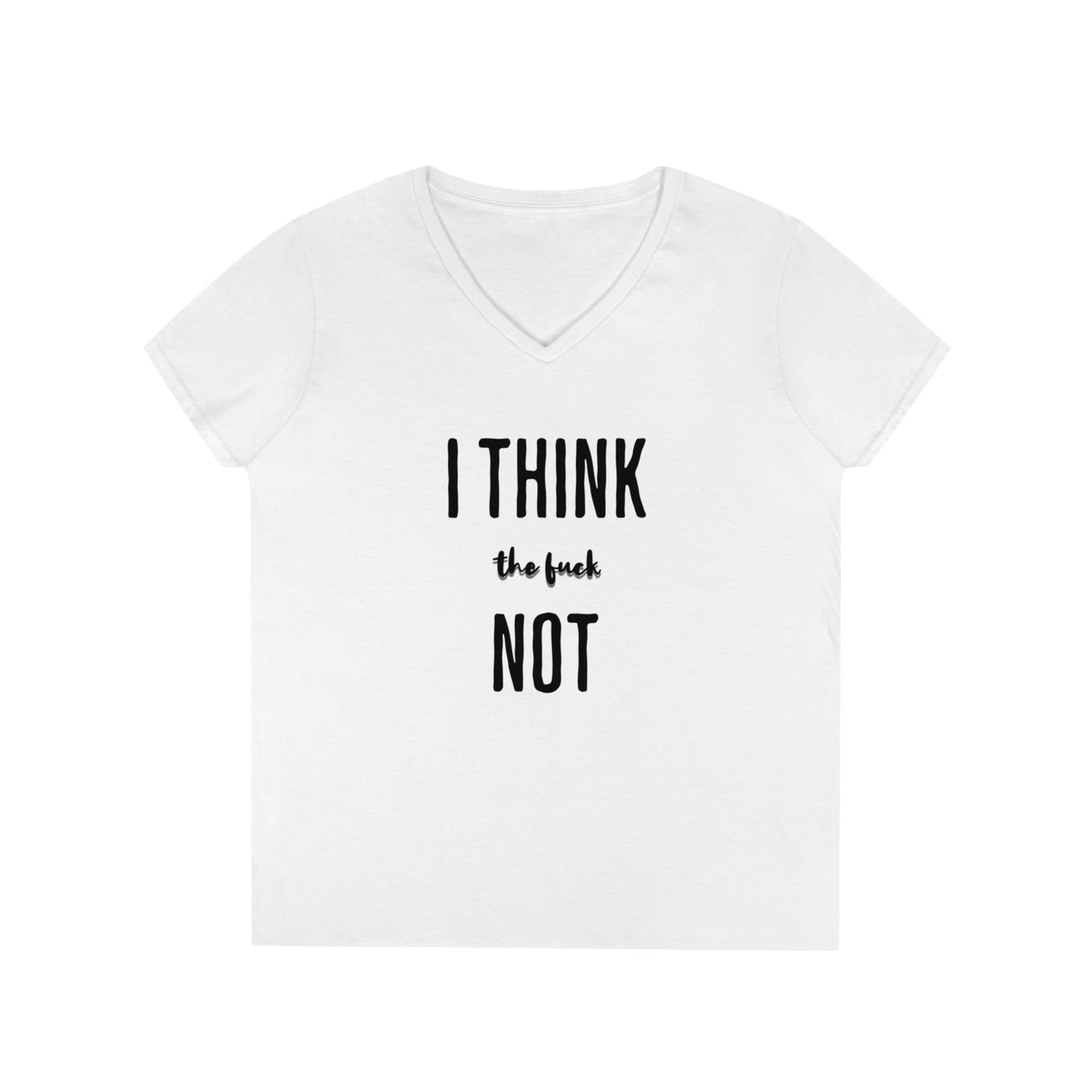 I THINK TF NOT Ladies' V-Neck T-Shirt