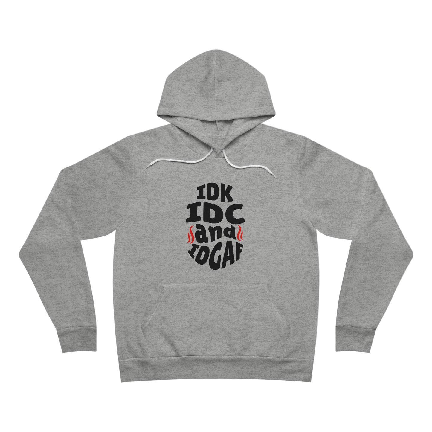 IDK, IDC, IDGAF Hoodie