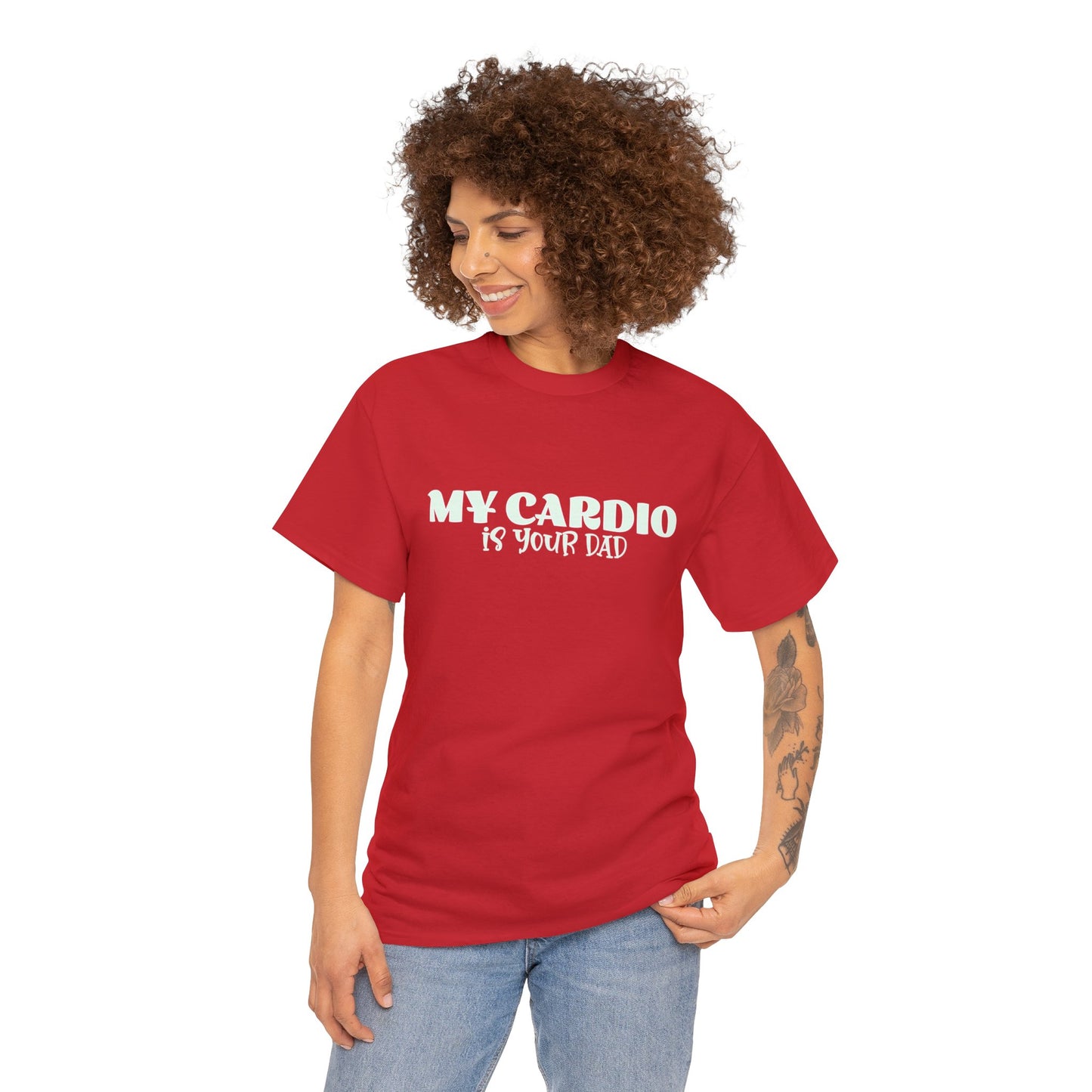 MY CARDIO IS YOUR DAD Tee